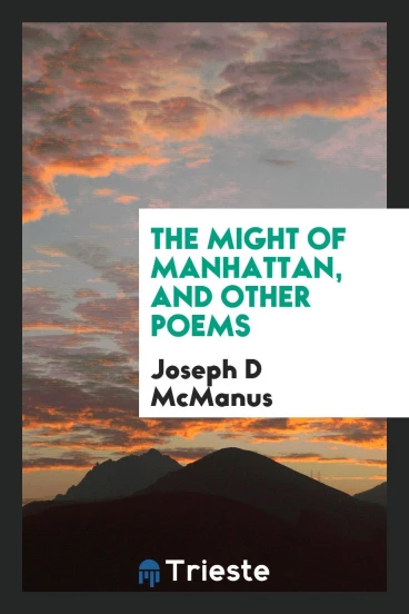 The might of Manhattan, and other poems