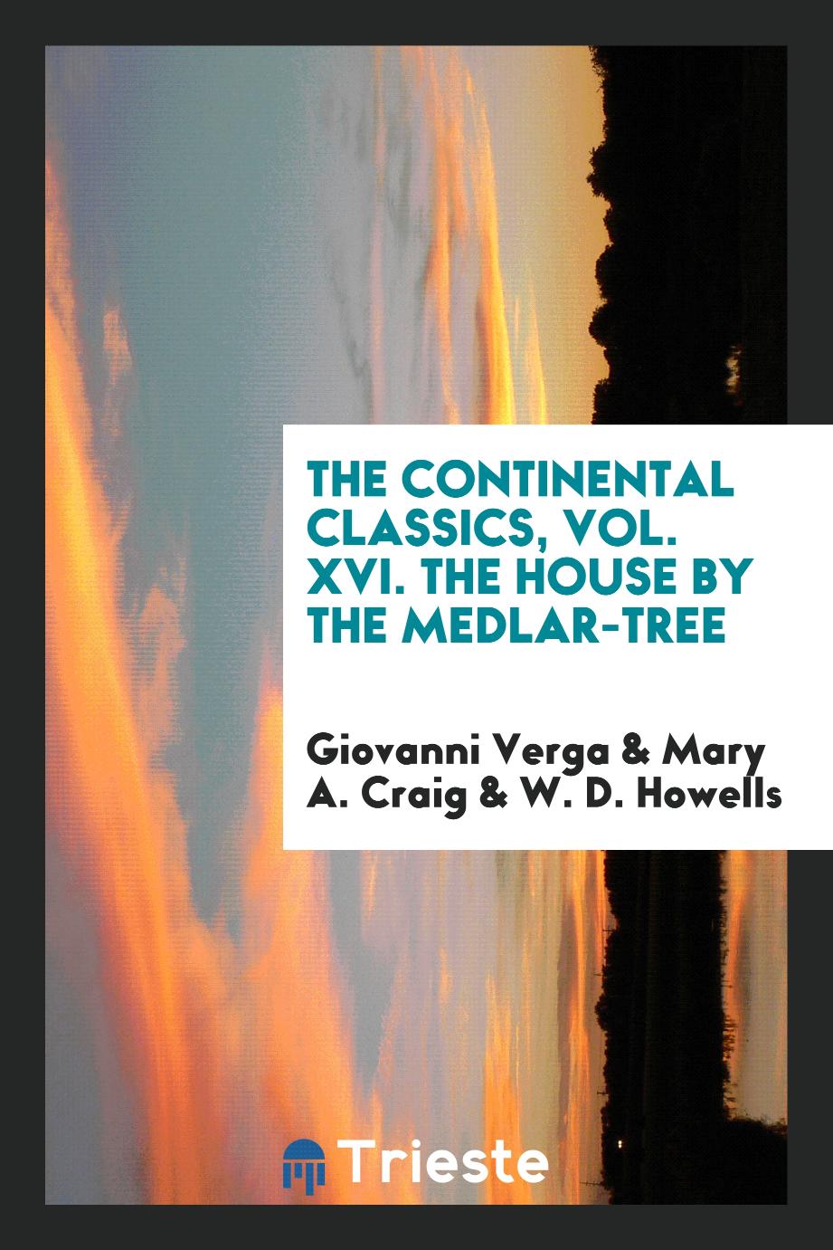 The Continental Classics, Vol. XVI. The House by the Medlar-Tree