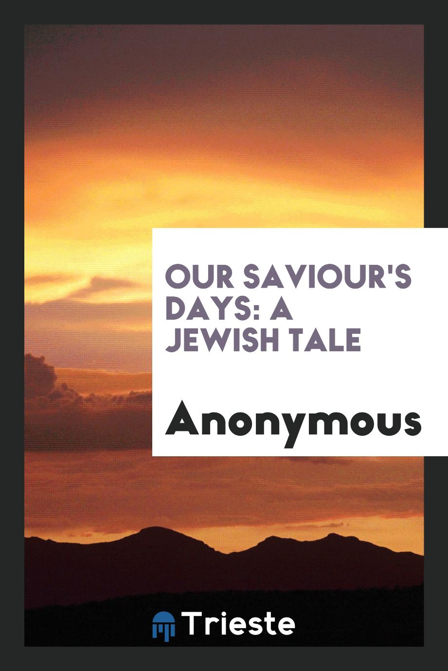 Our Saviour's Days: A Jewish Tale