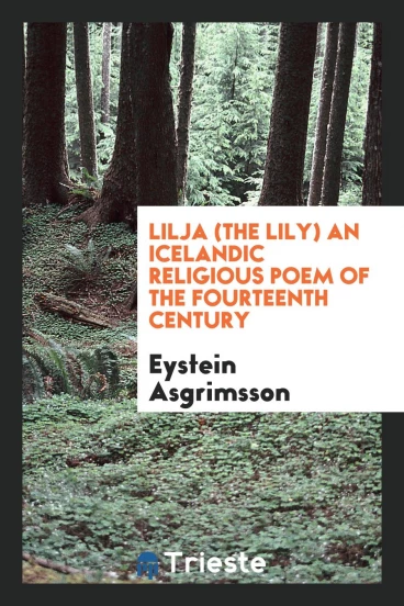 Lilja (the Lily) an Icelandic Religious Poem of the Fourteenth Century