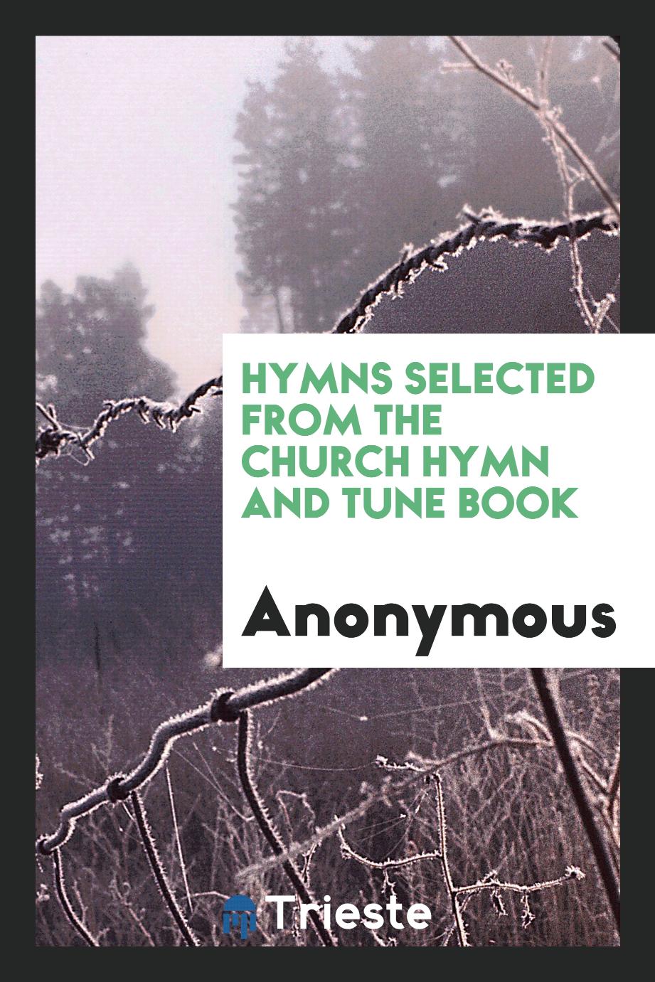 Hymns Selected from the Church Hymn and Tune Book