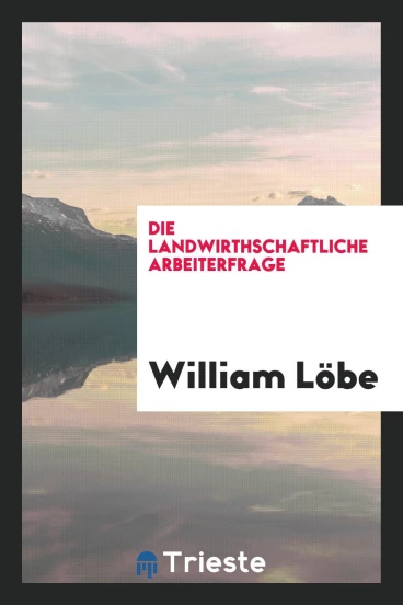 Die landwirthschaftliche Arbeiterfrage
