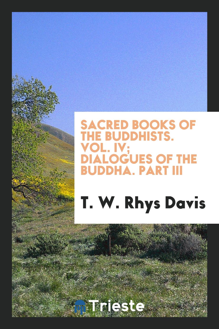 Sacred books of the Buddhists. Vol. IV; Dialogues of the Buddha. Part III