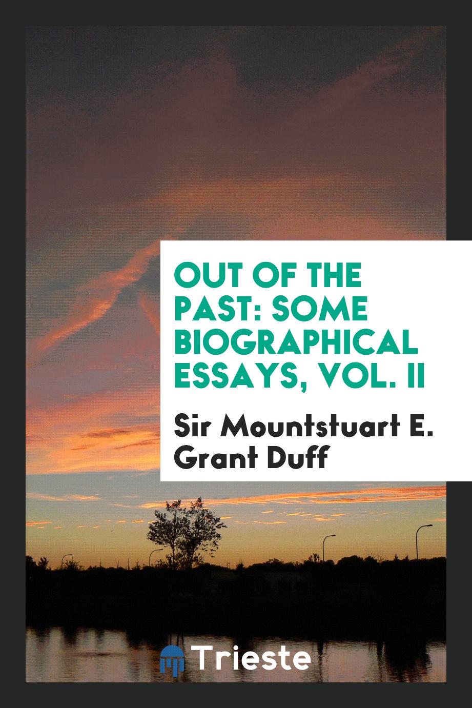 Out of the past: some biographical essays, Vol. II