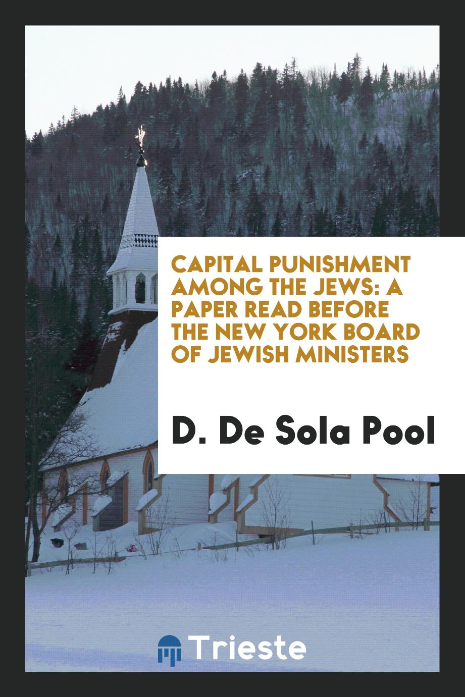 Capital Punishment Among the Jews: A Paper Read Before the New York Board of Jewish Ministers