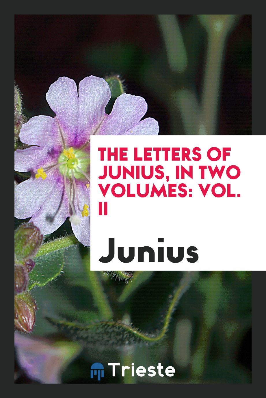The Letters of Junius, in Two Volumes: Vol. II