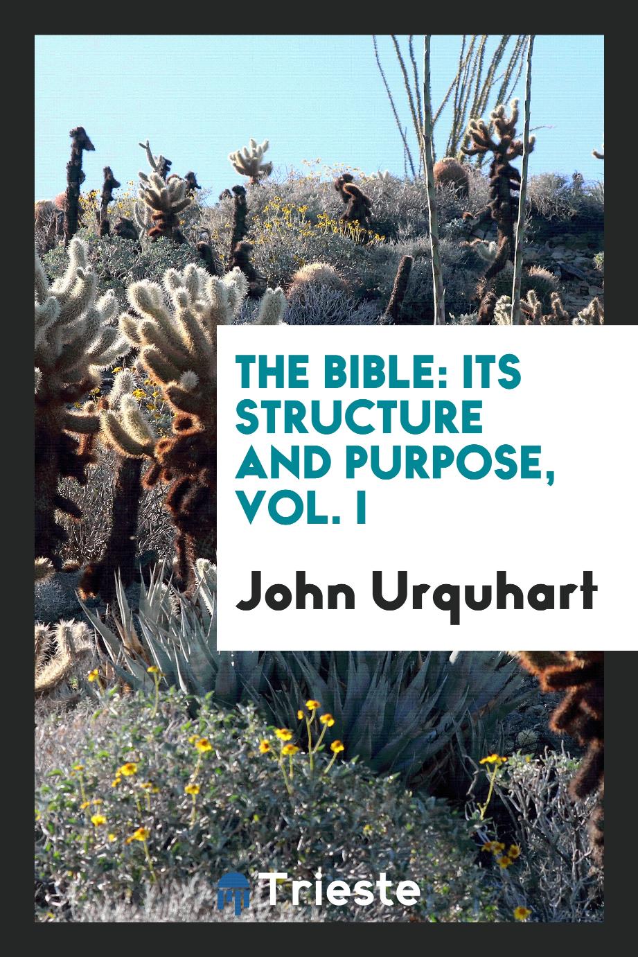 The Bible: its structure and purpose, Vol. I