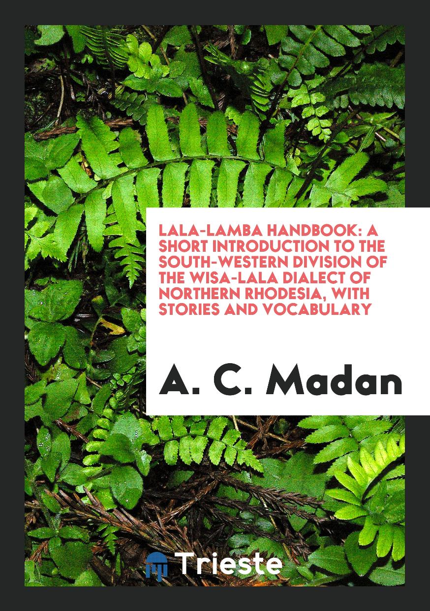 Lala-Lamba Handbook: A Short Introduction to the South-Western Division of the Wisa-Lala Dialect of Northern Rhodesia, with Stories and Vocabulary