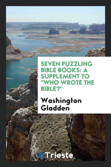 Seven puzzling Bible books: A Supplement to "Who Wrote the Bible?"