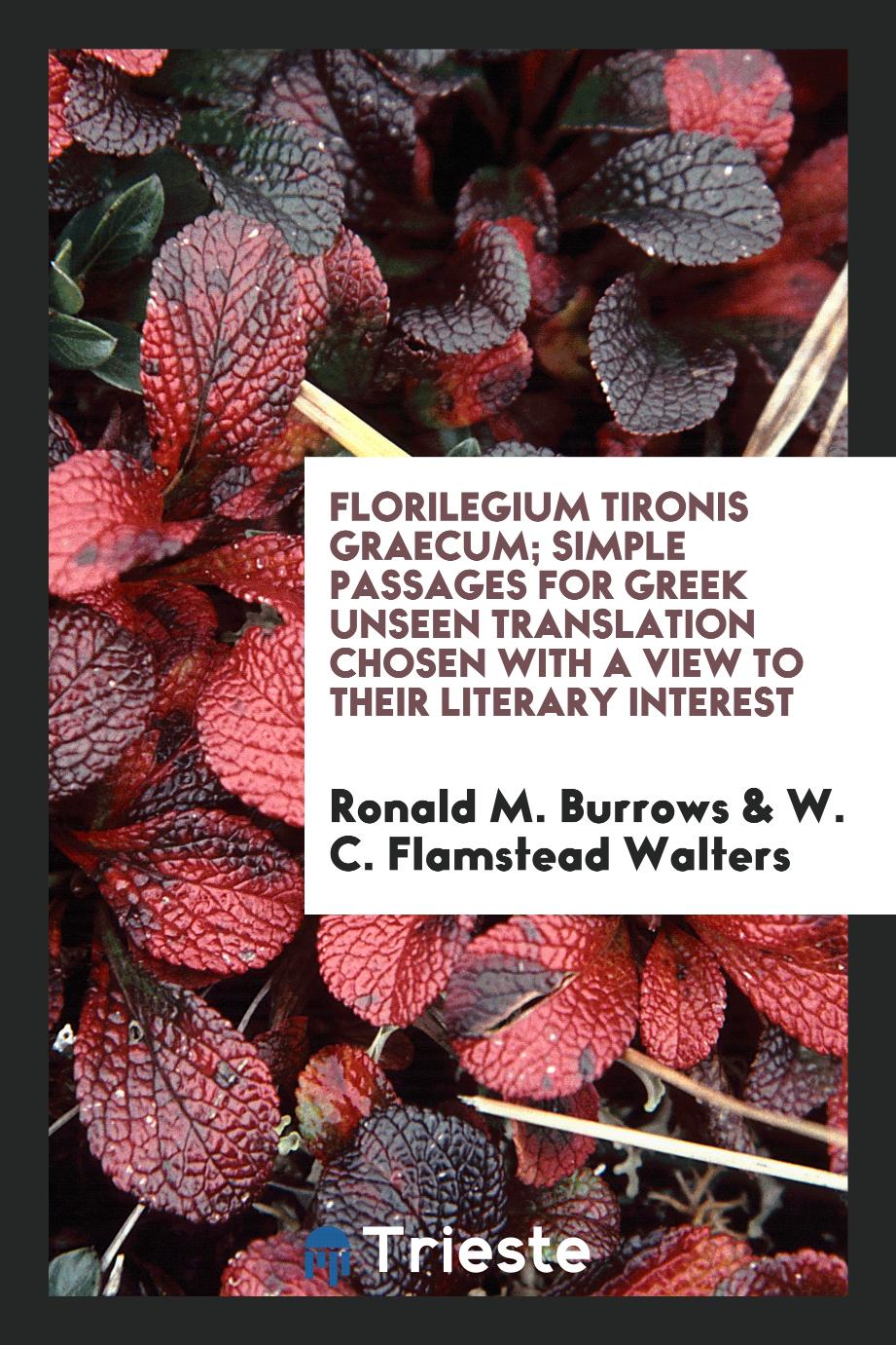 Florilegium tironis graecum; simple passages for Greek unseen translation chosen with a view to their literary interest