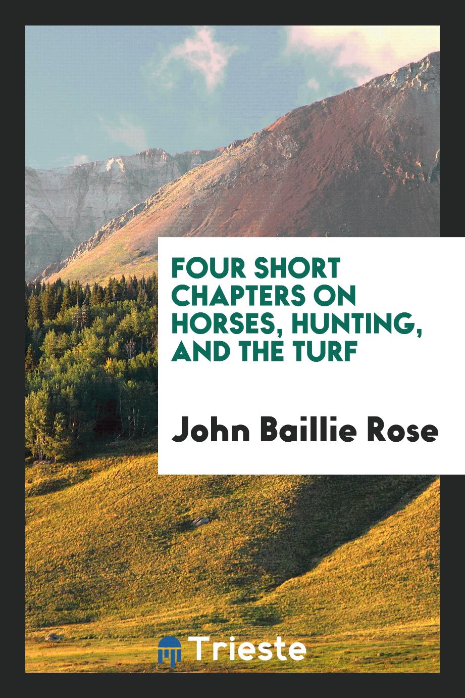 Four short chapters on horses, hunting, and the turf