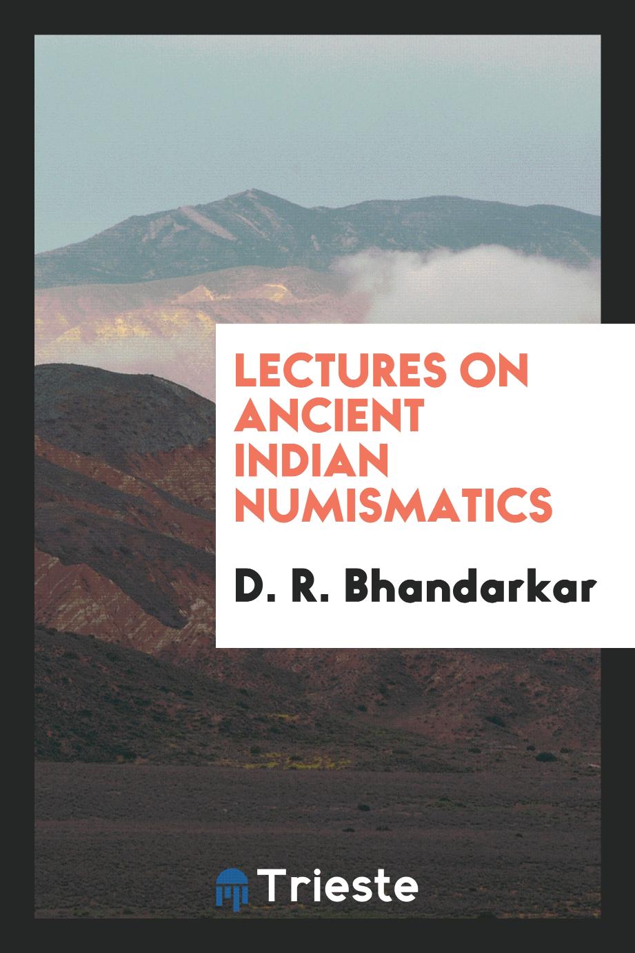 Lectures on ancient Indian numismatics