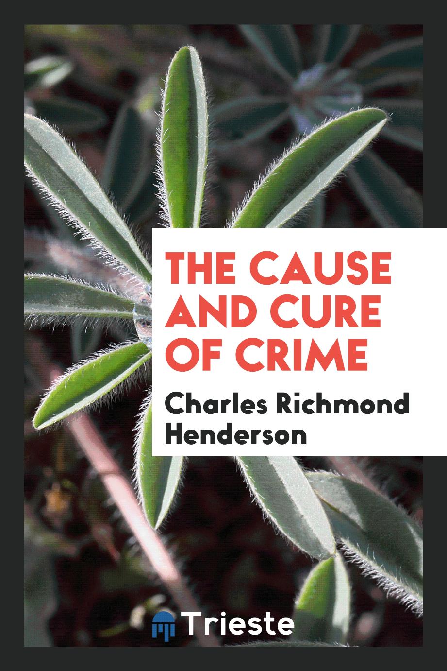 The cause and cure of crime
