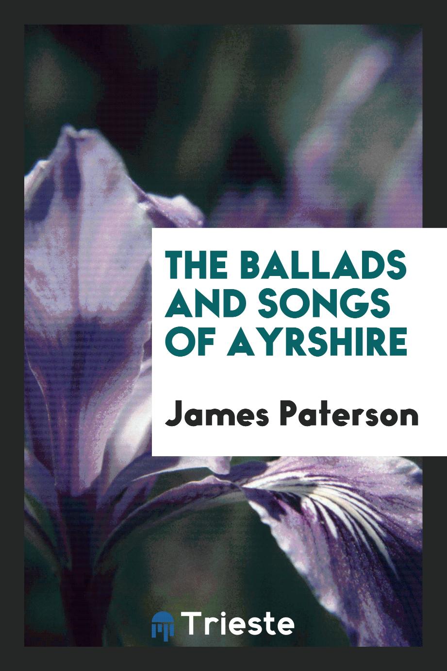 The ballads and songs of Ayrshire