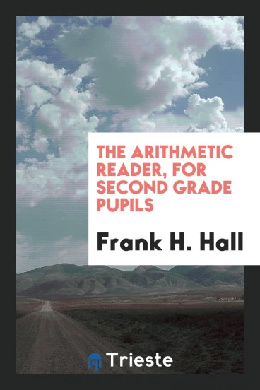 The Arithmetic Reader, for Second Grade Pupils
