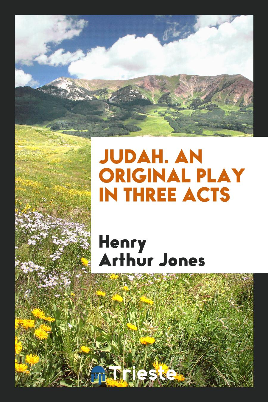 Judah. An Original Play in Three Acts