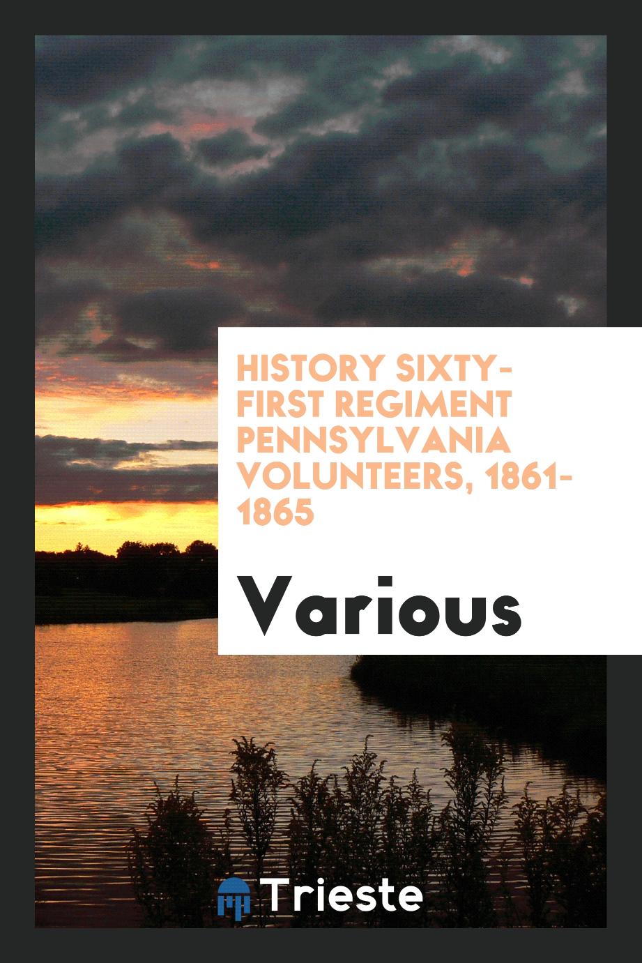 History Sixty-first regiment Pennsylvania volunteers, 1861-1865