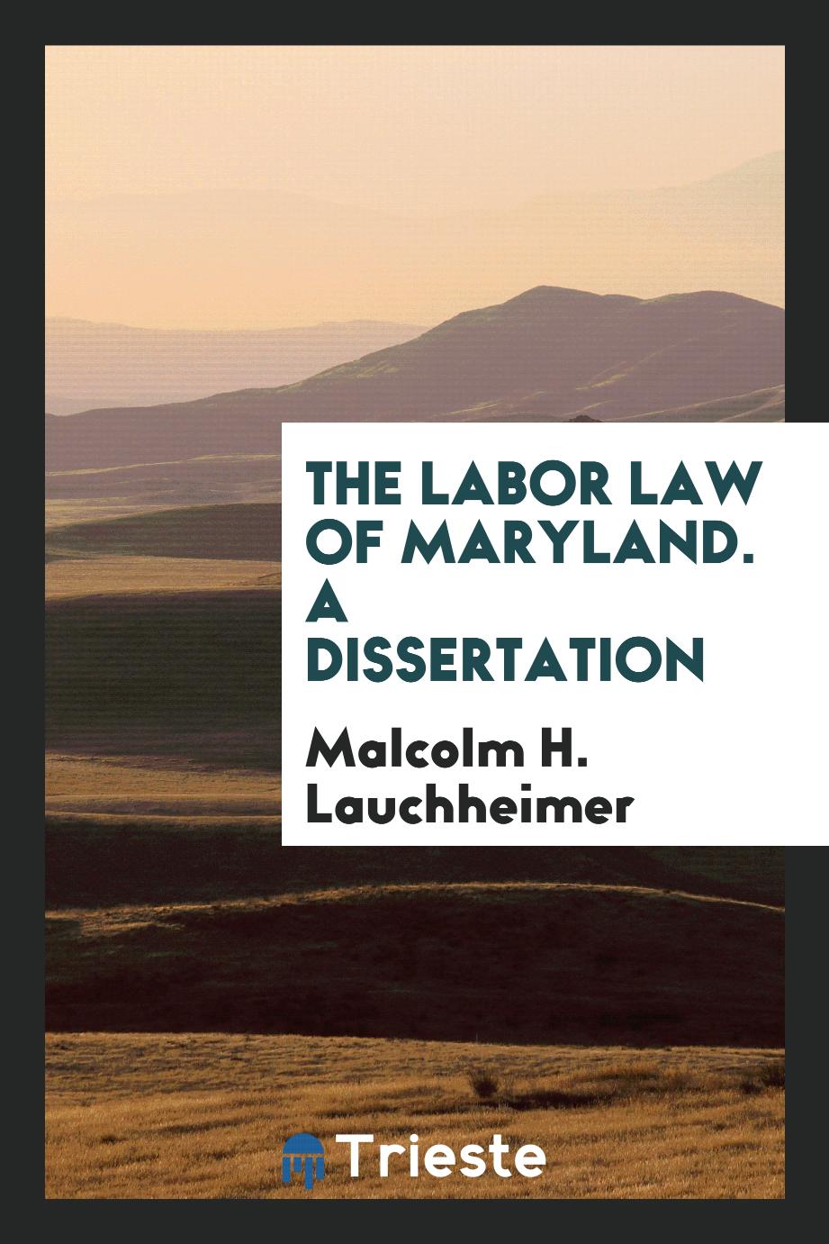 The Labor Law of Maryland. A Dissertation