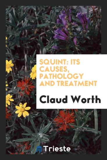 Squint: its causes, pathology and treatment