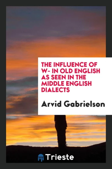 The influence of W- in Old English as seen in the Middle English dialects