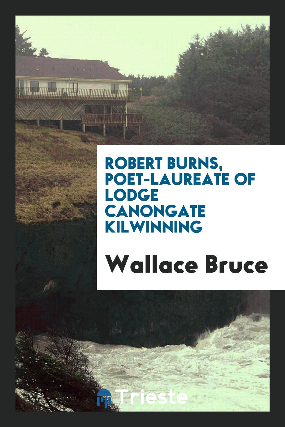 Robert Burns, poet-laureate of Lodge Canongate Kilwinning