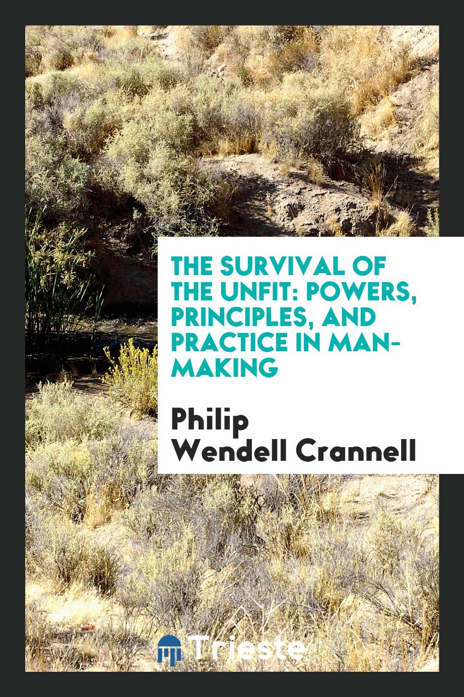 The survival of the unfit: powers, principles, and practice in man-making