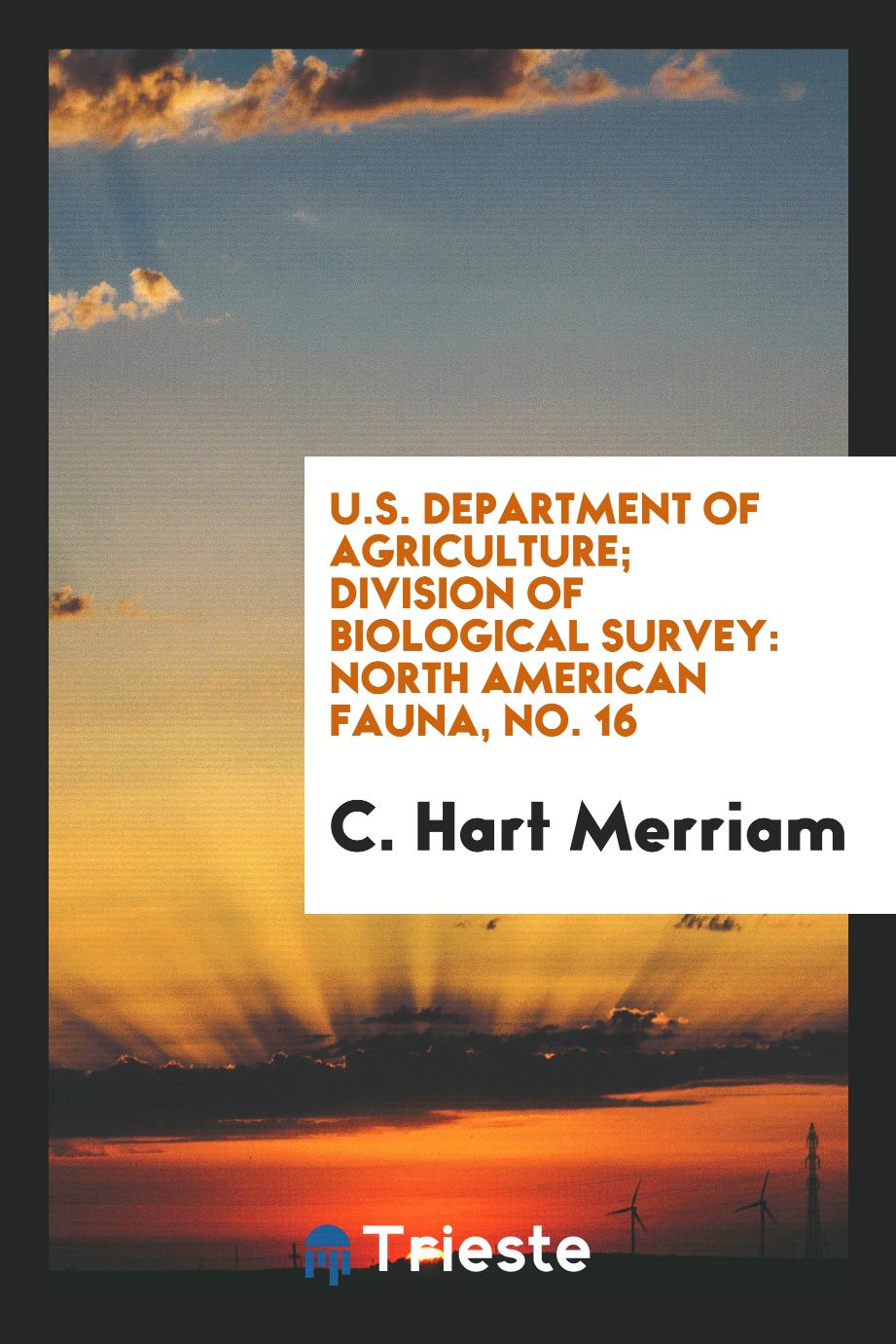 U.S. Department of Agriculture; Division of Biological Survey: North American Fauna, No. 16