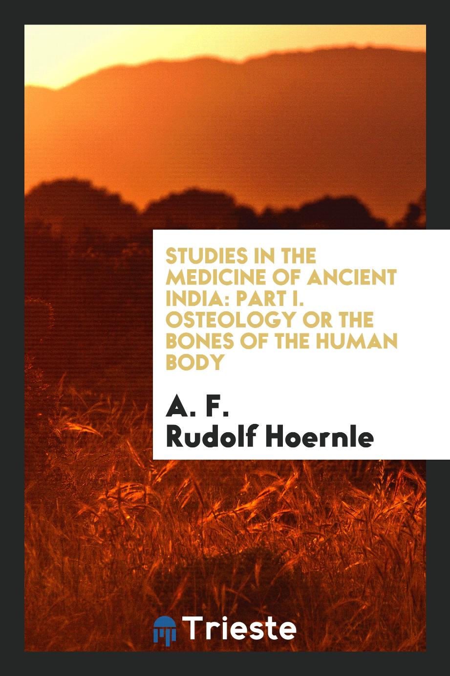 Studies in the Medicine of Ancient India: Part I. Osteology or the Bones of the Human Body