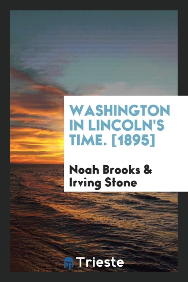 Washington in Lincoln's Time. [1895]