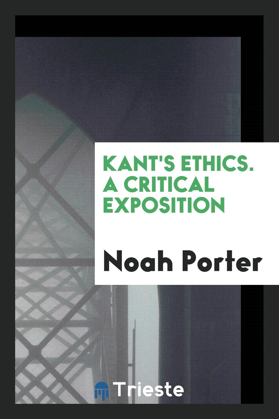Kant's ethics. A critical exposition