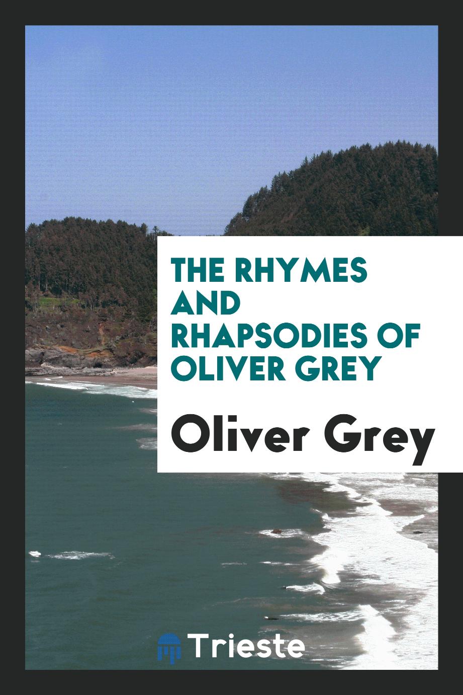 The Rhymes and Rhapsodies of Oliver Grey