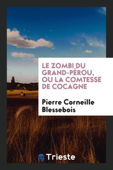 Le Zombi du Grand-Pérou, ou la Comtesse de Cocagne
