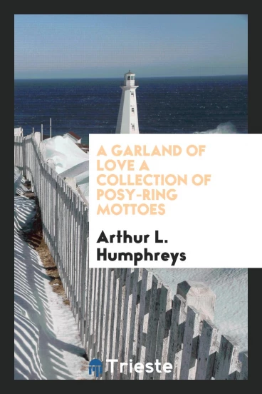 A Garland of Love A Collection of Posy-ring Mottoes