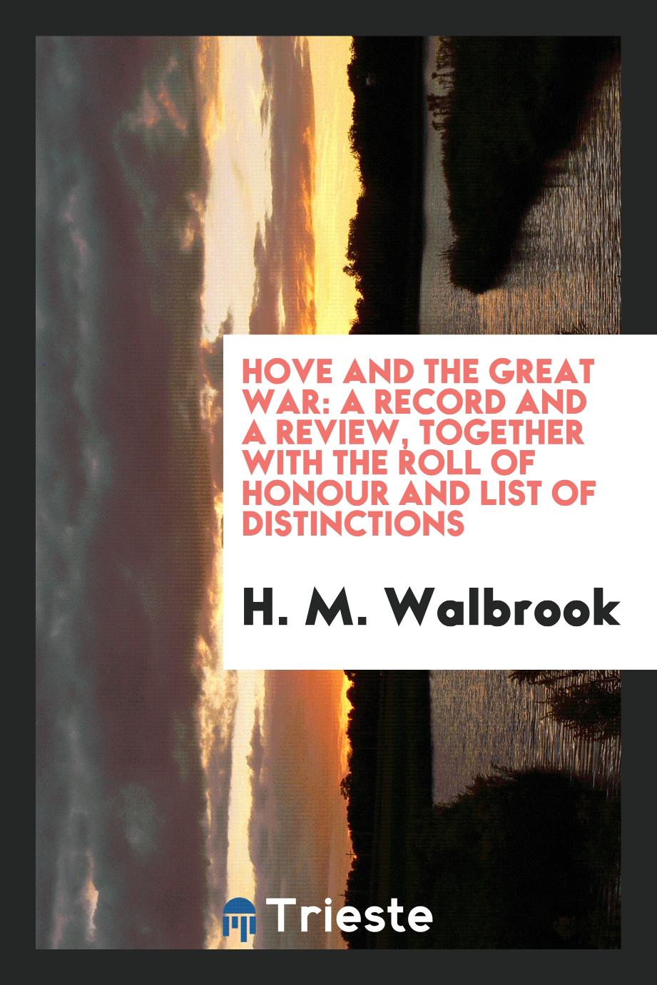 Hove and the great war: a record and a review, together with the roll of honour and list of distinctions