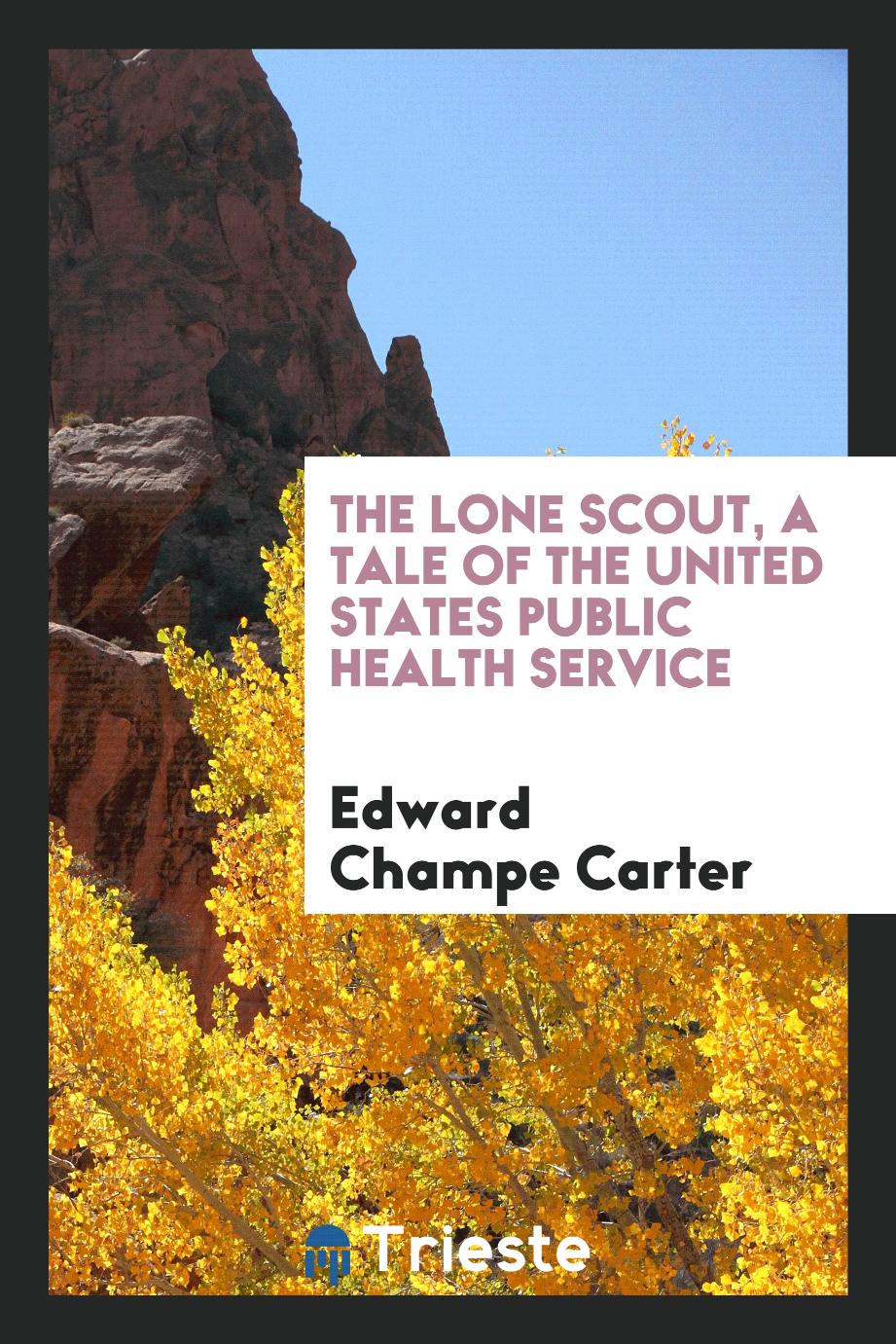 The lone scout, a tale of the United States Public health service