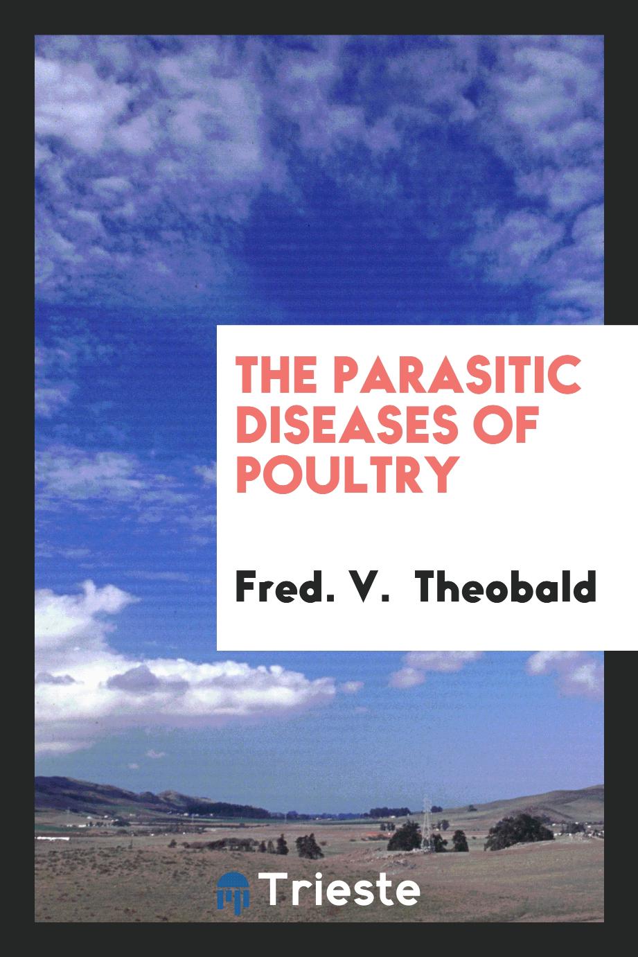 The Parasitic Diseases of Poultry