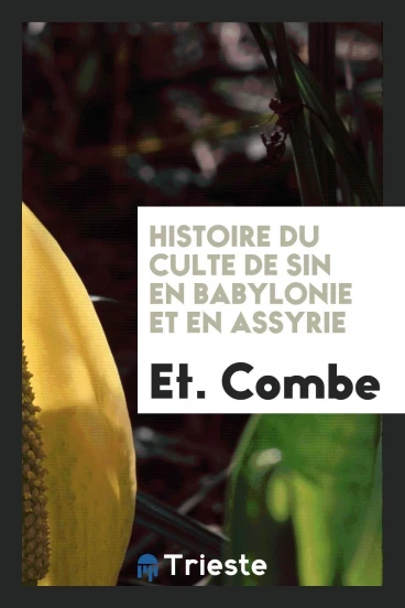 Histoire du Culte de Sin en Babylonie et en Assyrie