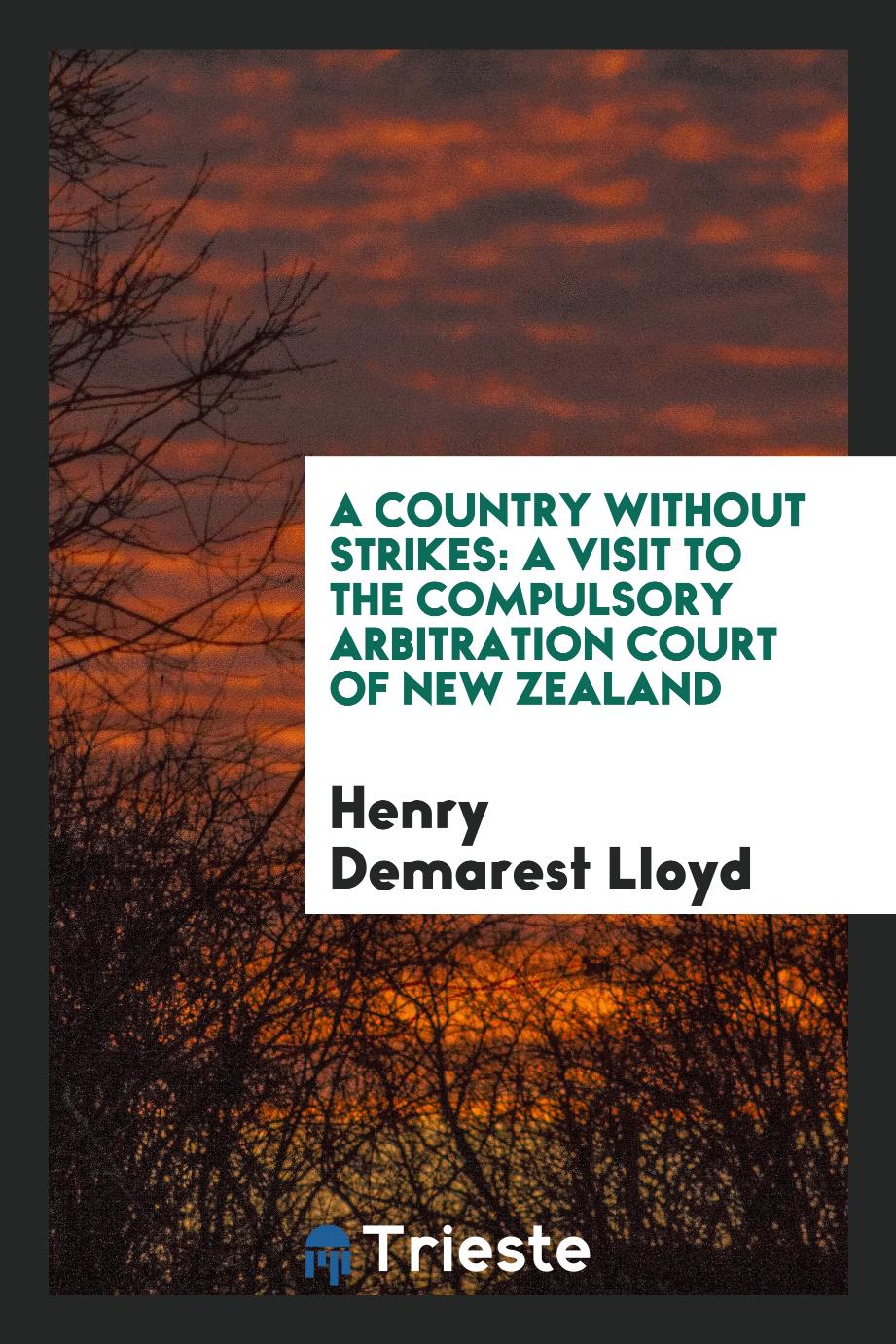A Country without Strikes: A Visit to the Compulsory Arbitration Court of New Zealand
