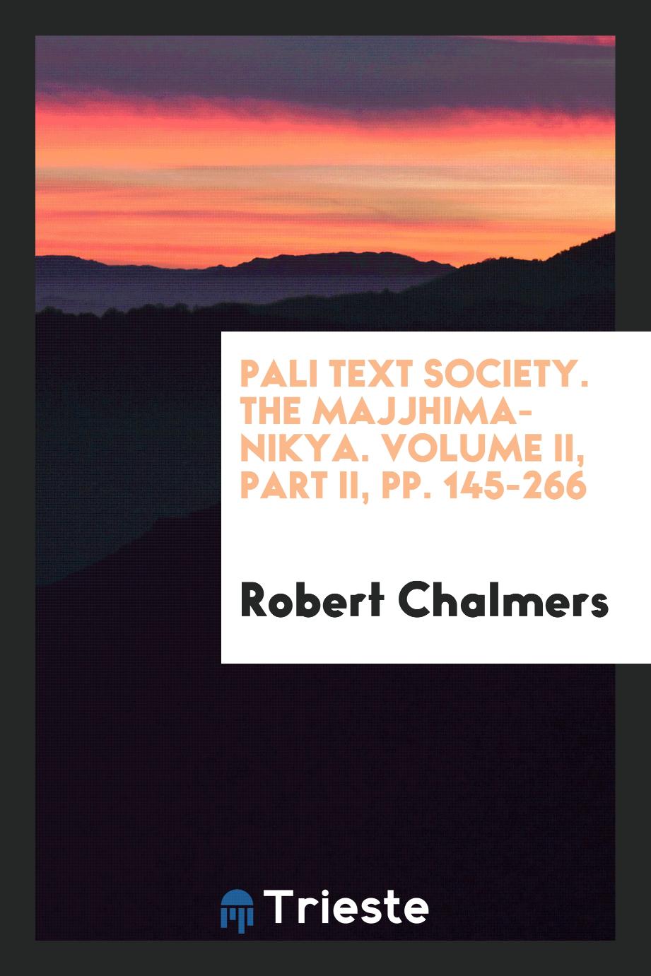 Pali Text Society. The Majjhima-Nikāya. Volume II, Part II, pp. 145-266