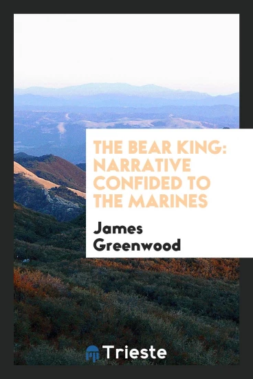 The Bear King: Narrative Confided to the Marines