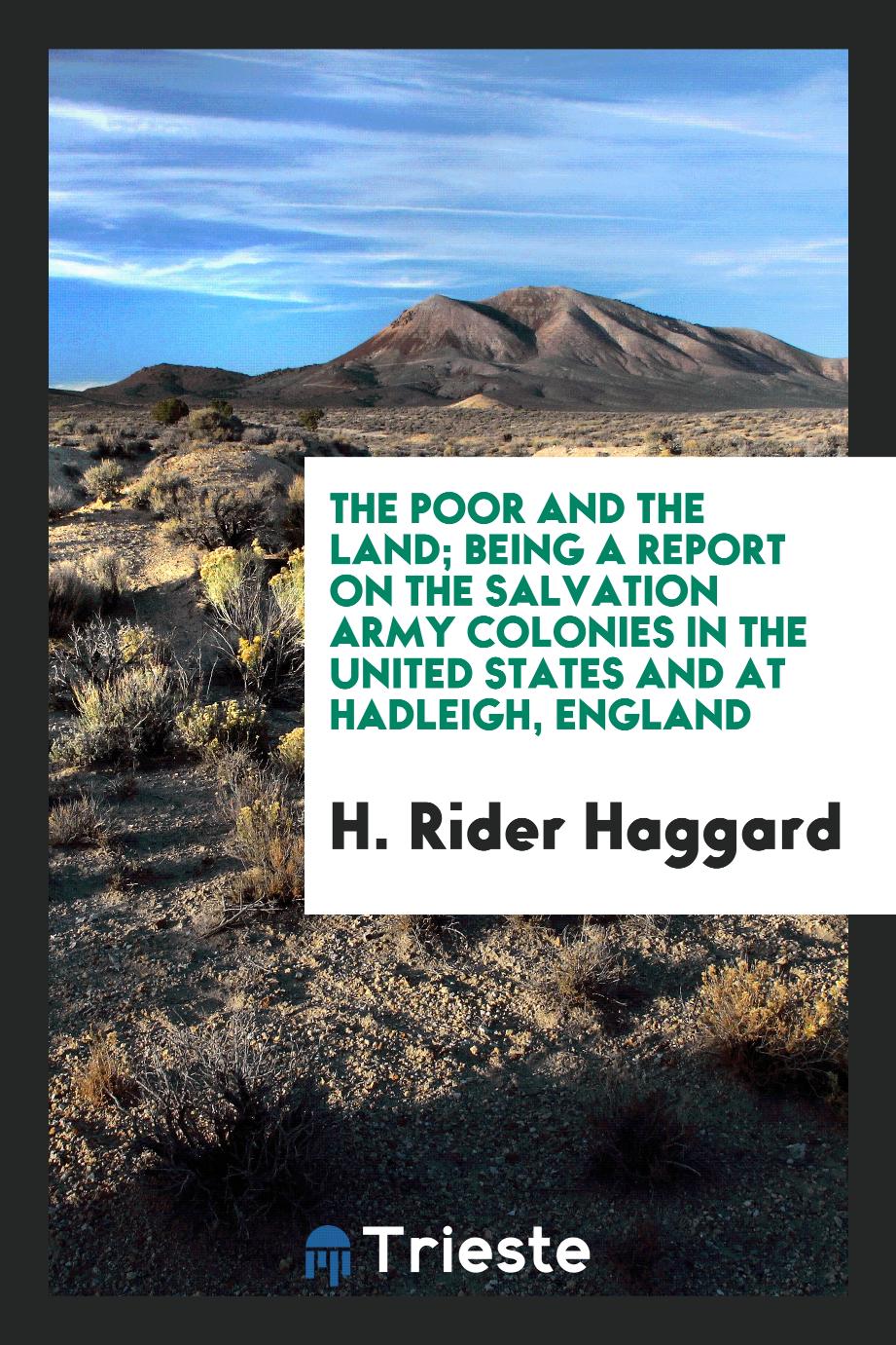 The poor and the land; being a report on the Salvation army colonies in the United States and at Hadleigh, England