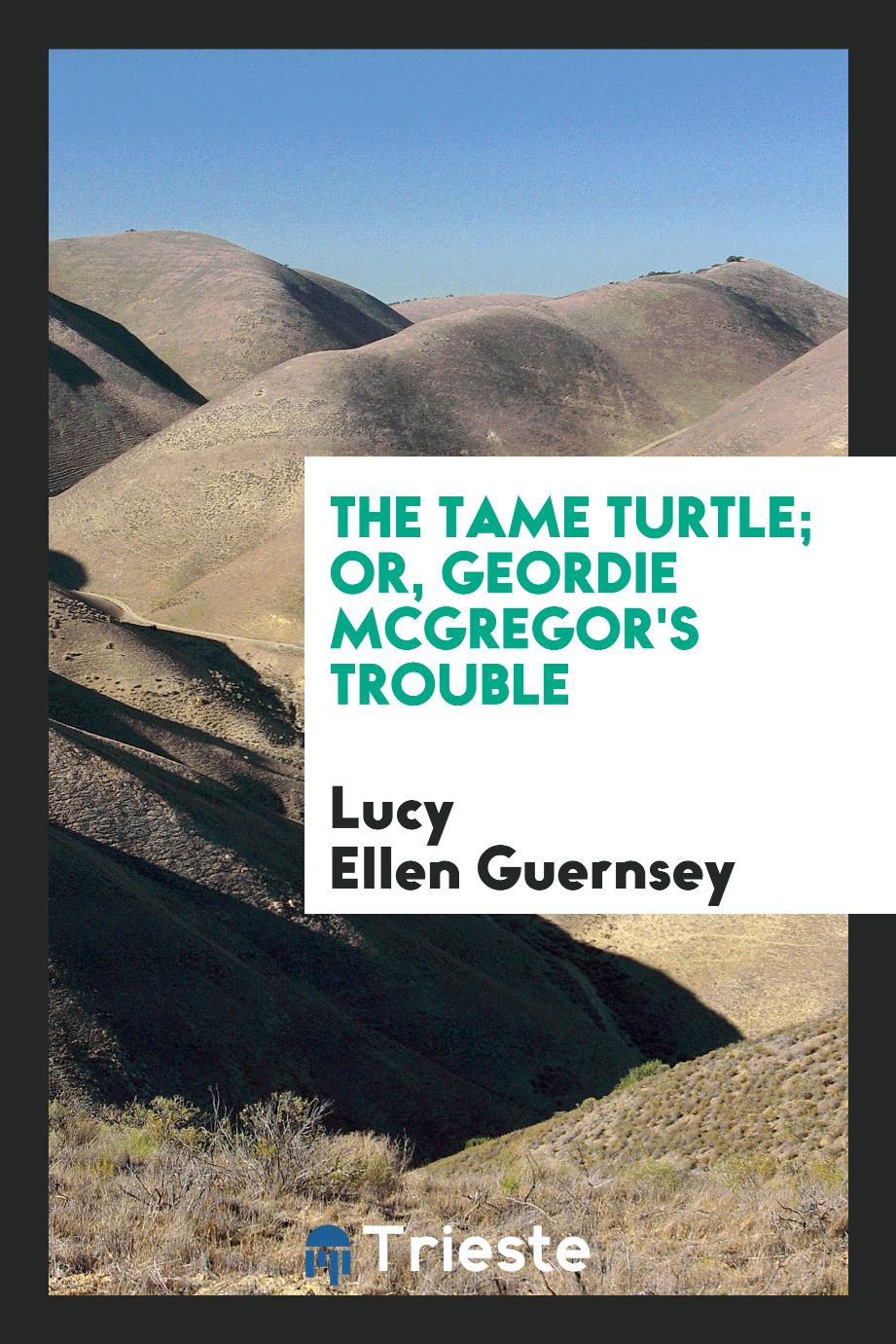 The tame turtle; or, Geordie McGregor's trouble