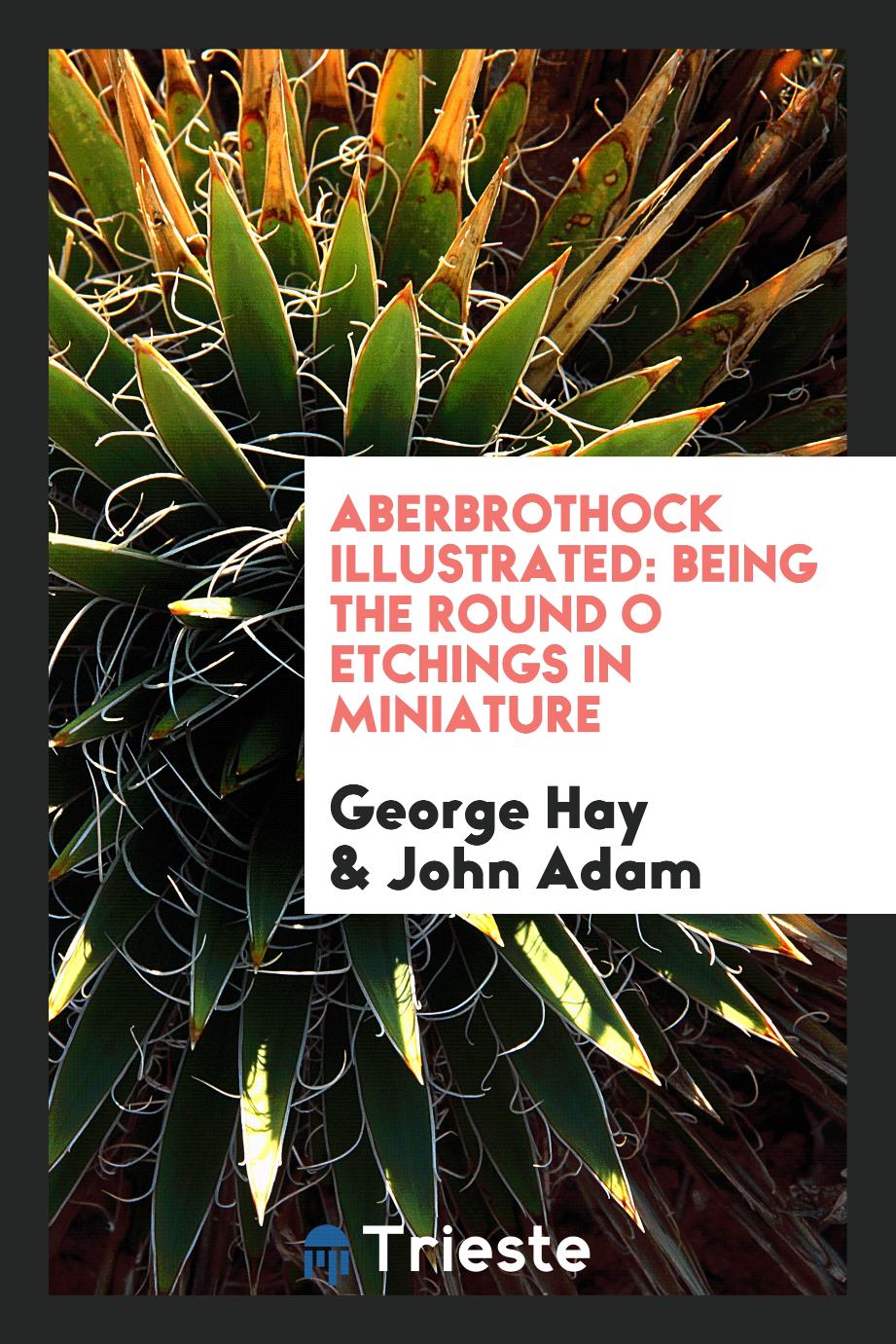 Aberbrothock Illustrated: Being the Round O Etchings in Miniature