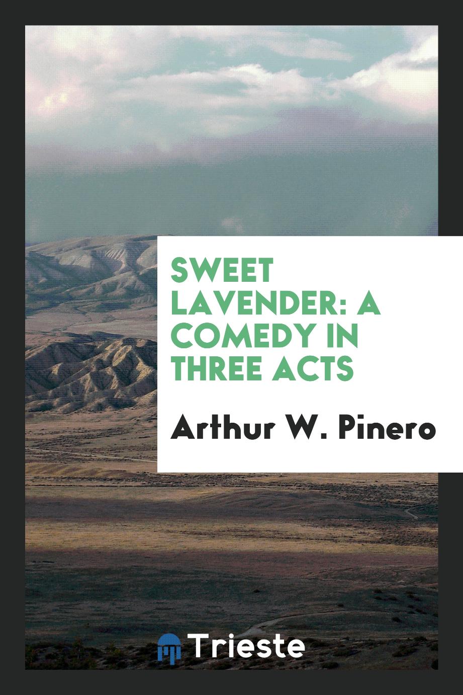 Sweet Lavender: a comedy in three acts