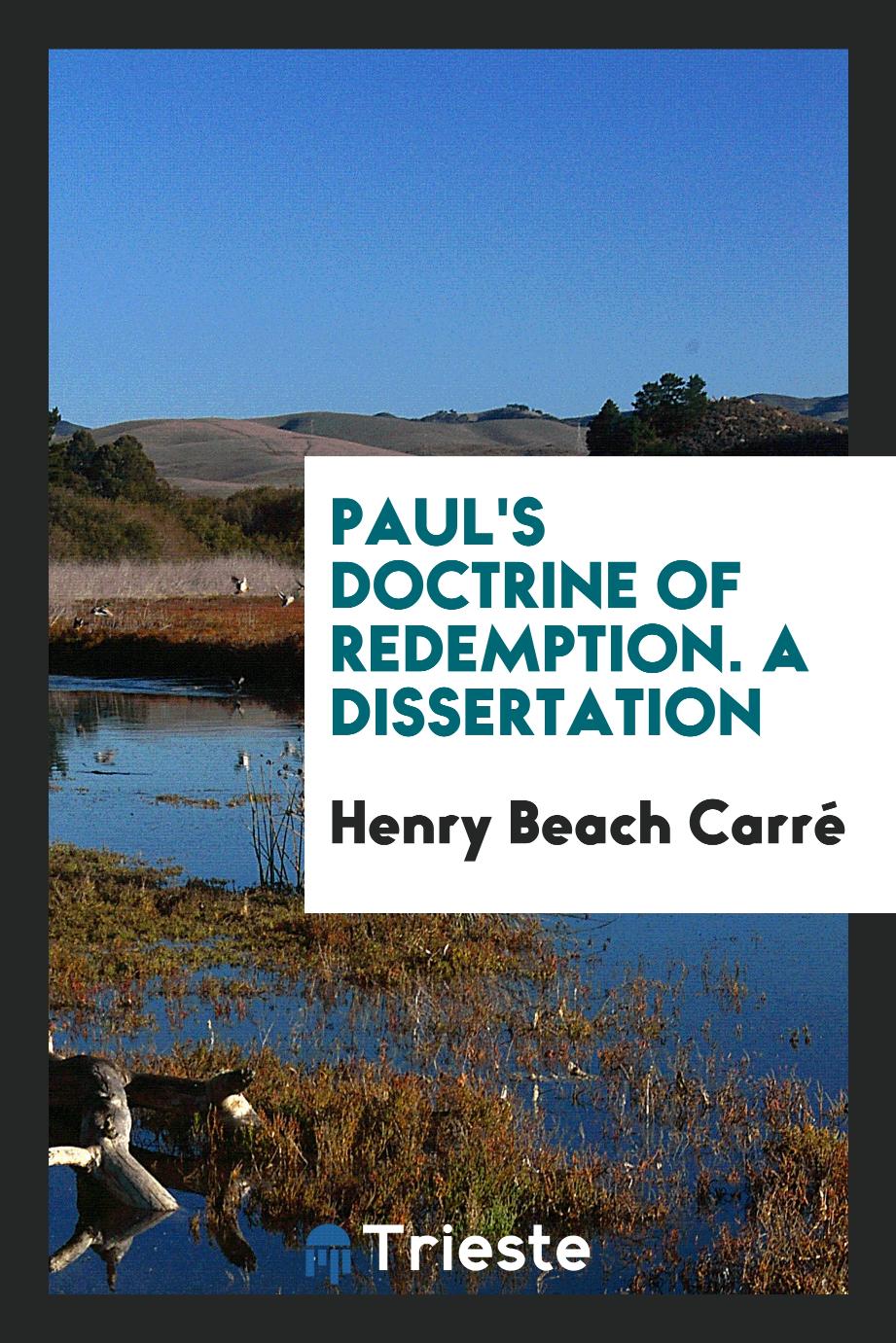 Paul's doctrine of redemption. A Dissertation