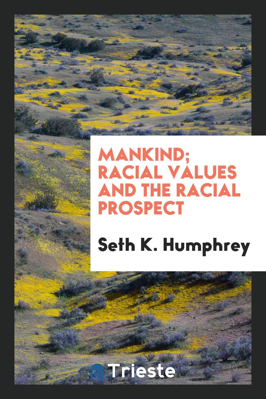 Mankind; Racial Values and the Racial Prospect
