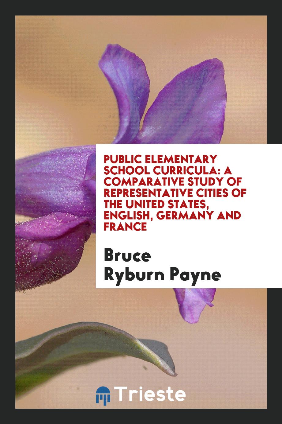 Public Elementary School Curricula: A Comparative Study of Representative Cities of the United States, English, Germany and France