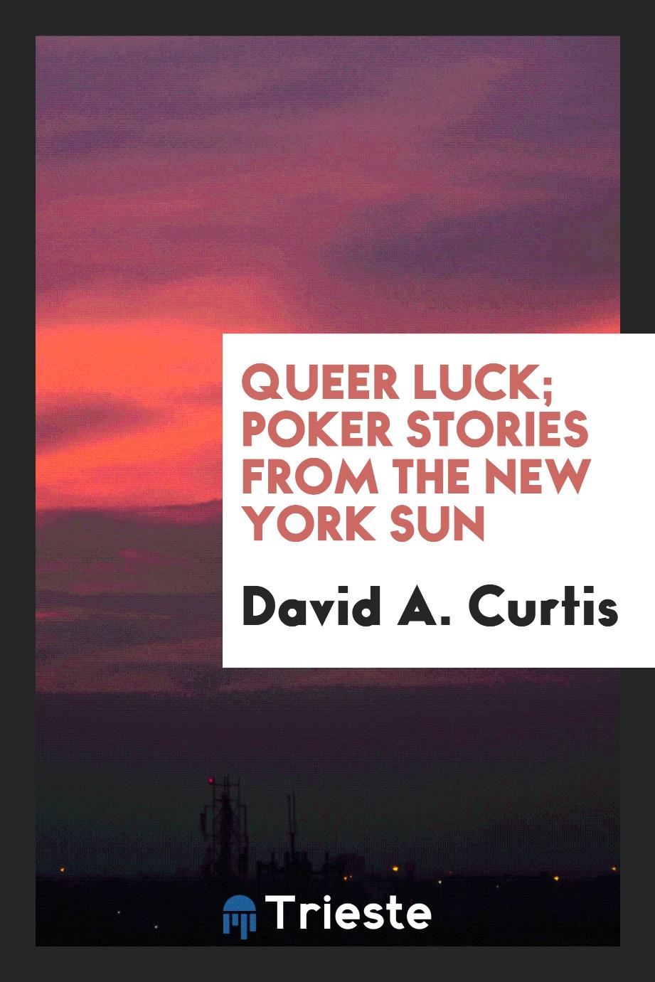 Queer luck; poker stories from the New York sun
