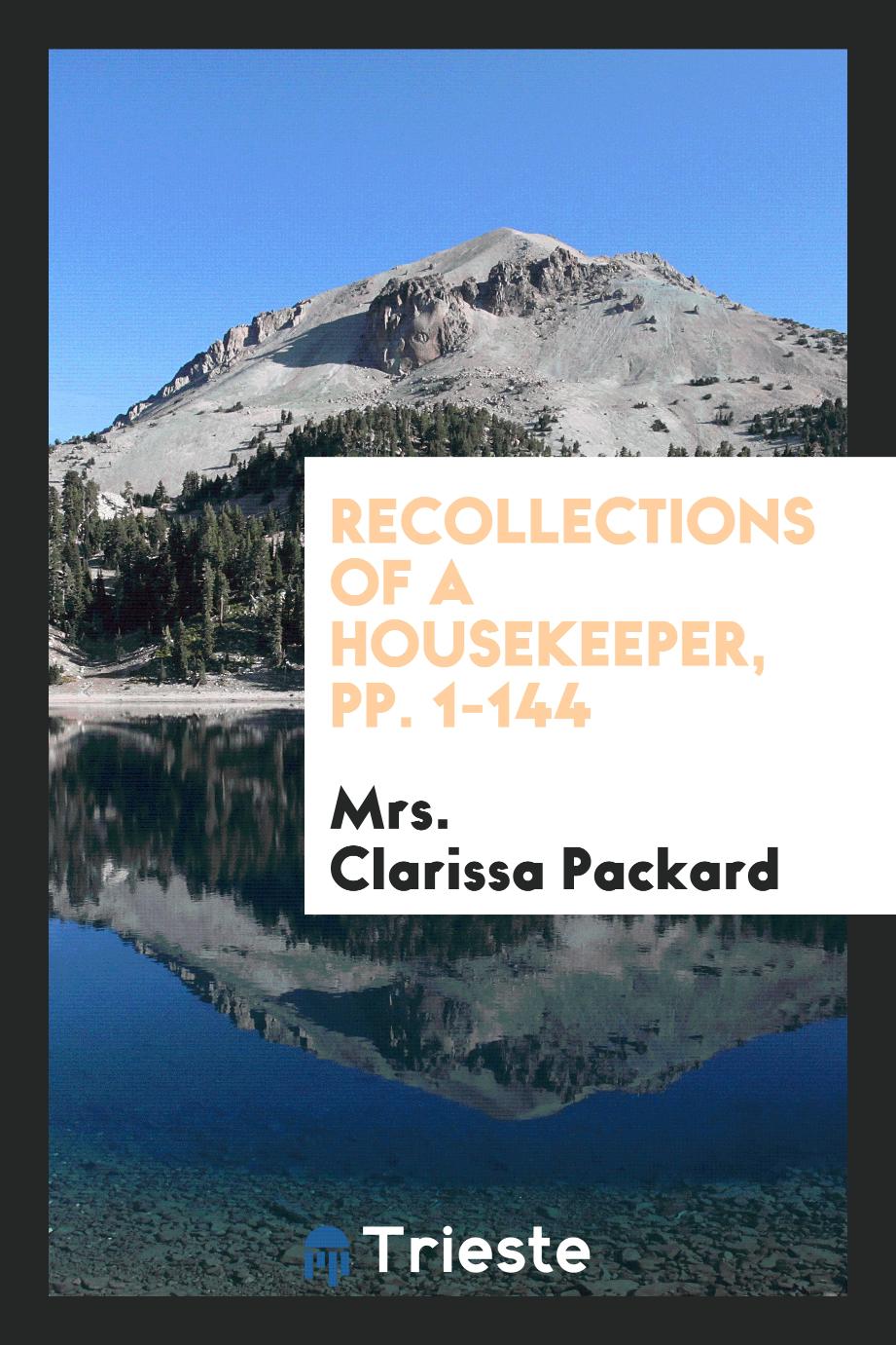 Recollections of a Housekeeper, pp. 1-144