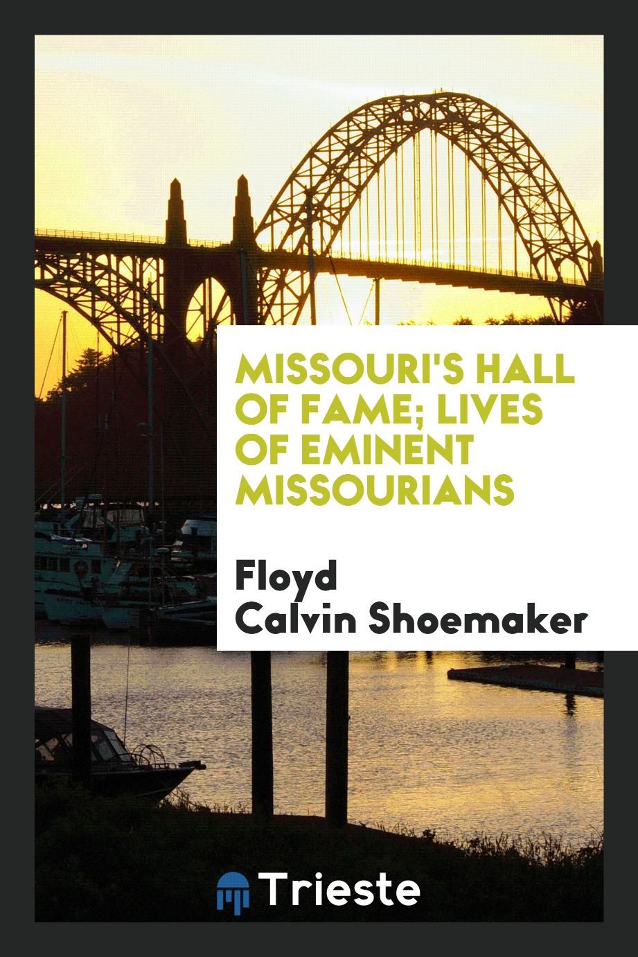 Missouri's hall of fame; lives of eminent Missourians
